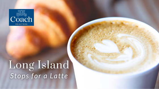 Order a Latte on Long Island - Coach Realtors