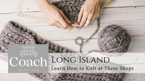 Long Island Knitting Shops - Coach Realtors